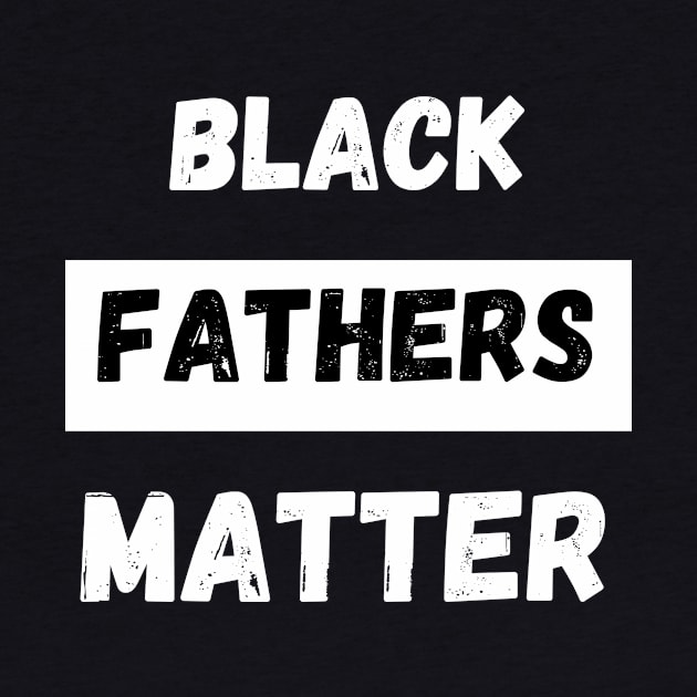 BLACK FATHERS MATTER, Gift For Dad Fathers day gift by Giftadism